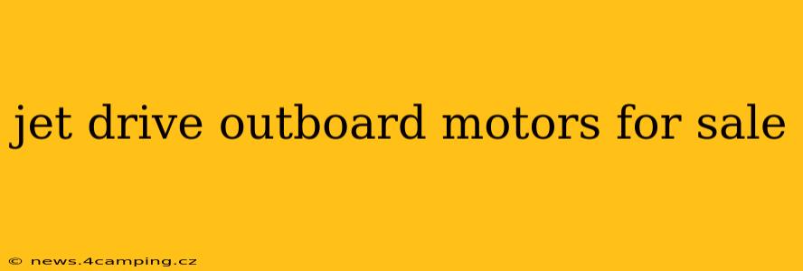 jet drive outboard motors for sale