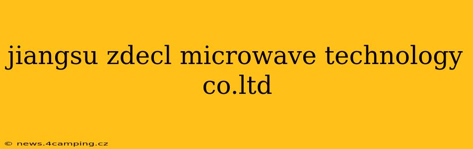 jiangsu zdecl microwave technology co.ltd