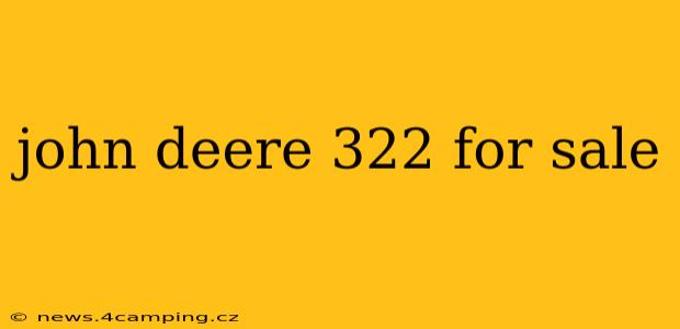 john deere 322 for sale