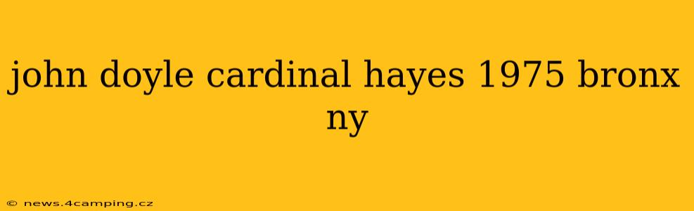 john doyle cardinal hayes 1975 bronx ny