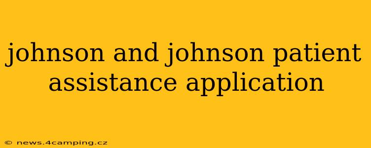 johnson and johnson patient assistance application