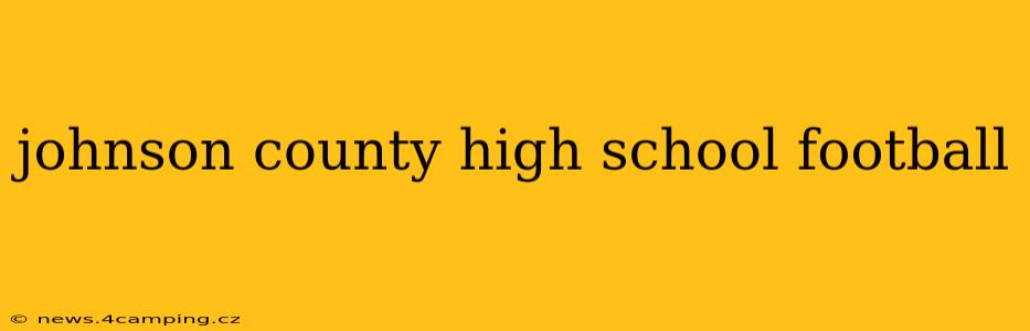 johnson county high school football