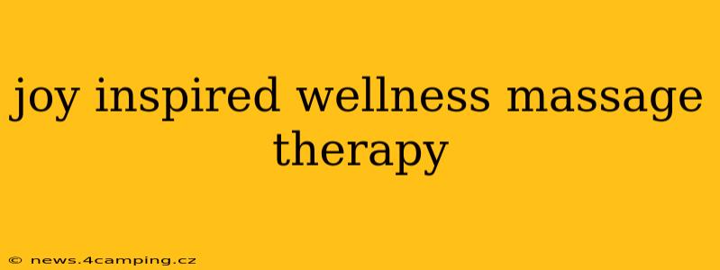 joy inspired wellness massage therapy
