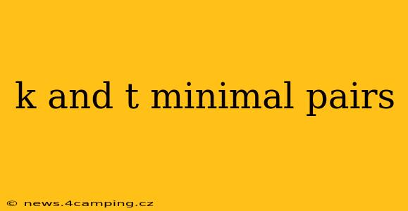k and t minimal pairs