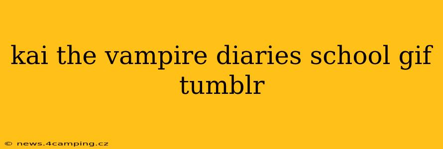 kai the vampire diaries school gif tumblr