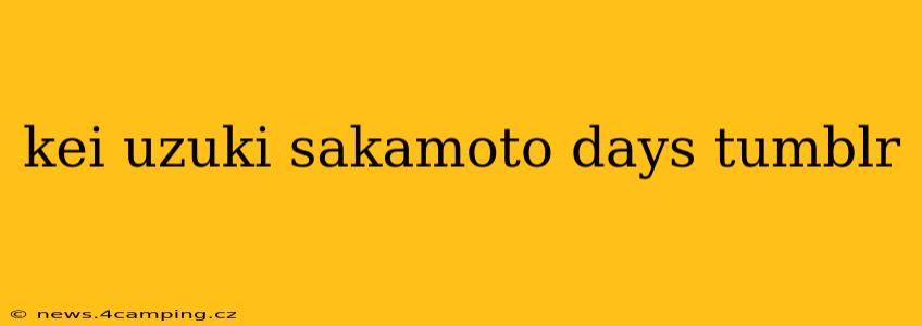 kei uzuki sakamoto days tumblr