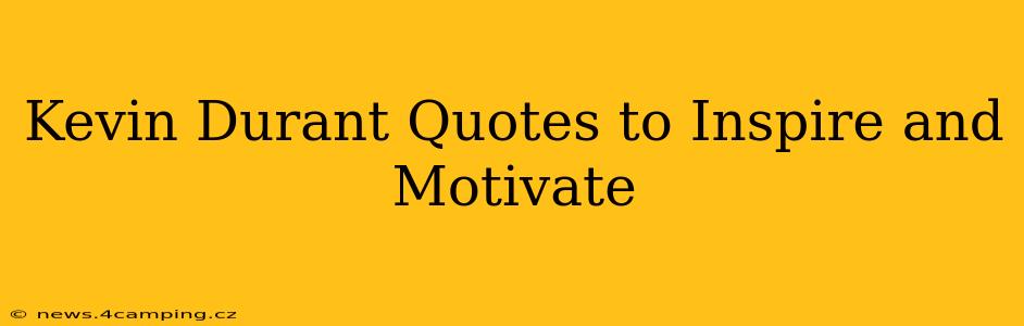 Kevin Durant Quotes to Inspire and Motivate