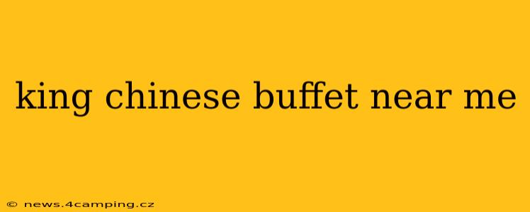 king chinese buffet near me
