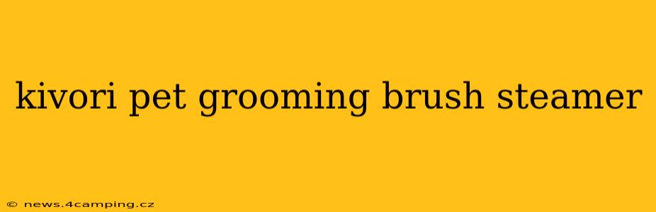 kivori pet grooming brush steamer