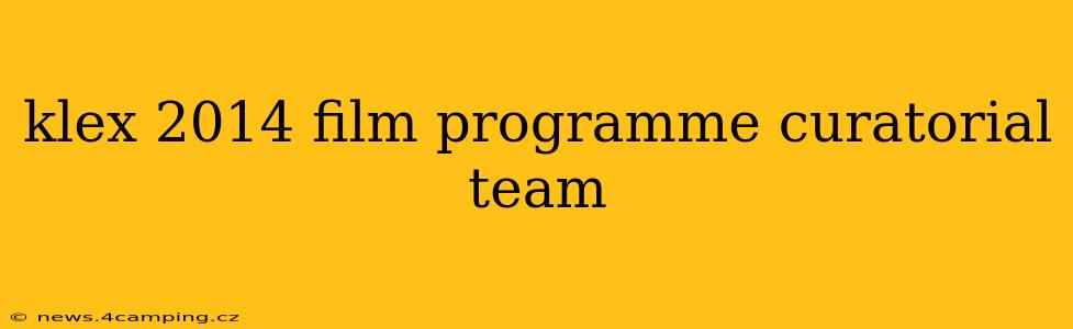 klex 2014 film programme curatorial team