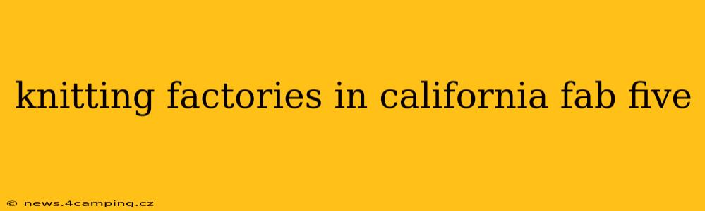 knitting factories in california fab five