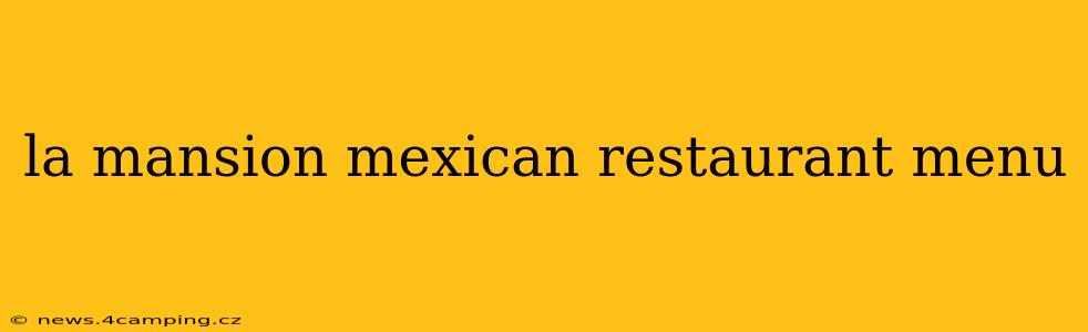 la mansion mexican restaurant menu