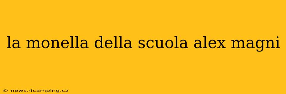 la monella della scuola alex magni
