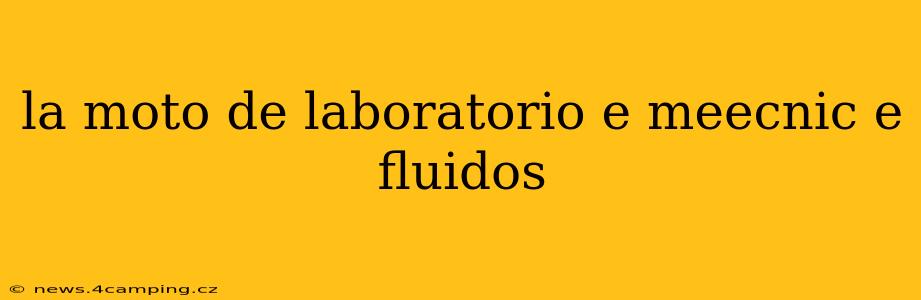 la moto de laboratorio e meecnic e fluidos