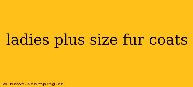 ladies plus size fur coats