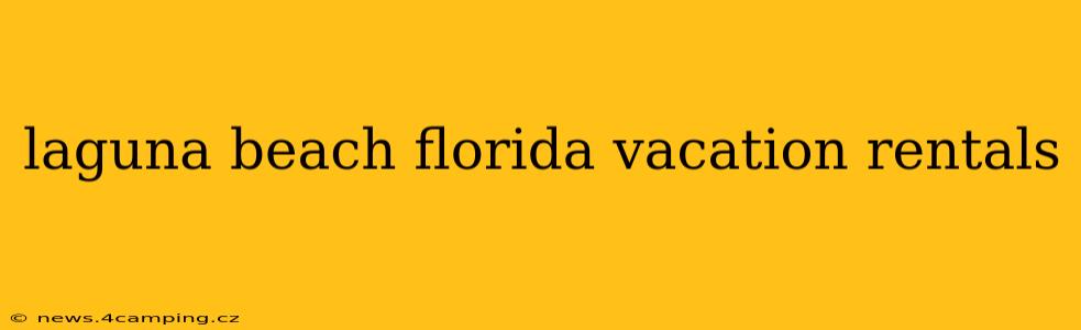 laguna beach florida vacation rentals