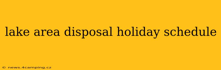 lake area disposal holiday schedule