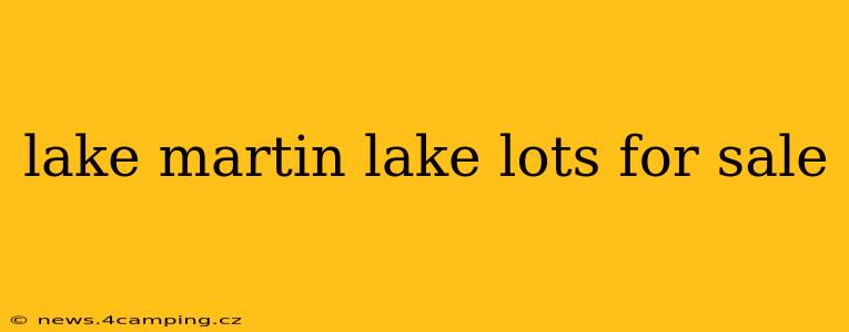lake martin lake lots for sale
