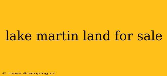 lake martin land for sale