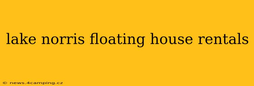 lake norris floating house rentals