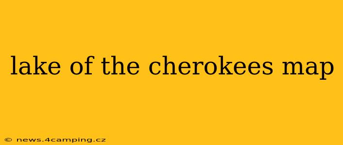 lake of the cherokees map