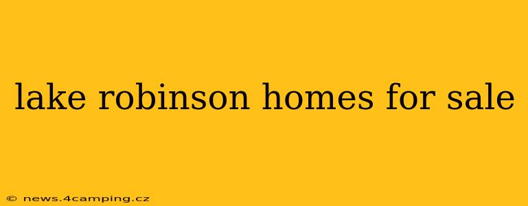 lake robinson homes for sale