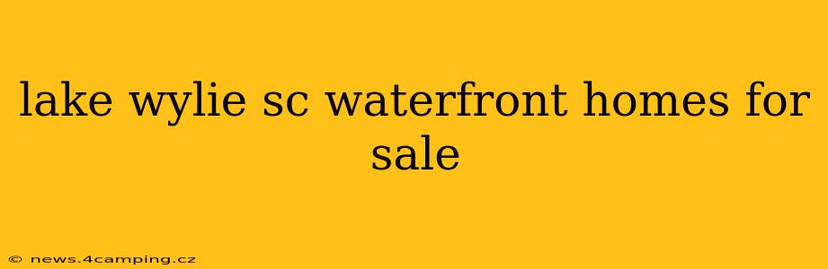 lake wylie sc waterfront homes for sale