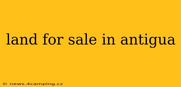 land for sale in antigua