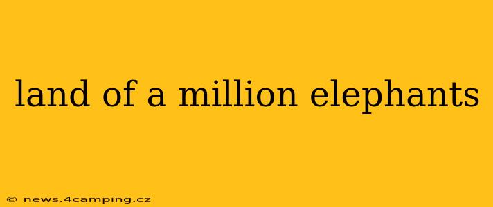 land of a million elephants