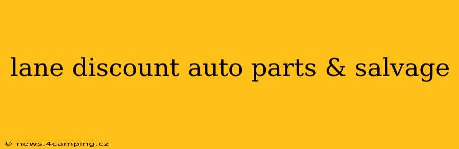 lane discount auto parts & salvage
