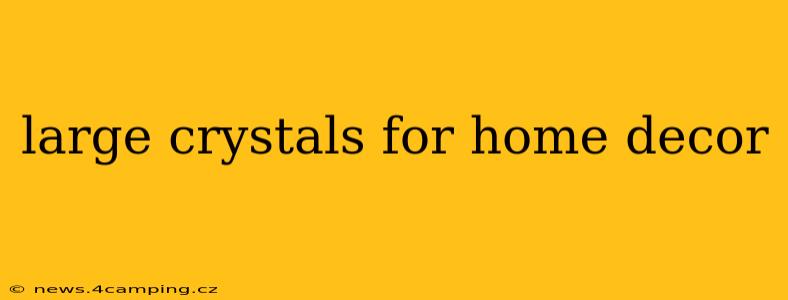 large crystals for home decor