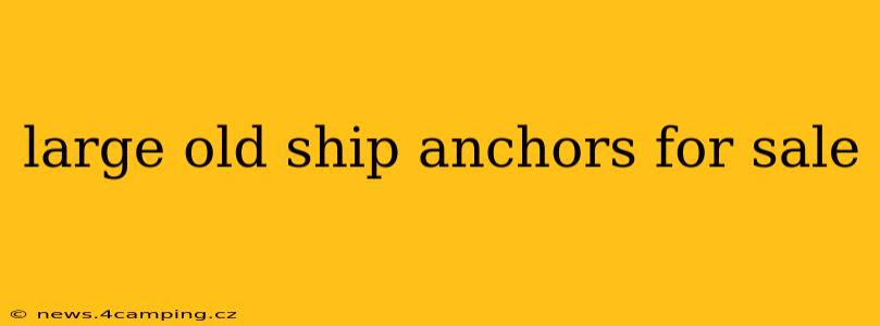 large old ship anchors for sale