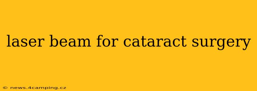 laser beam for cataract surgery