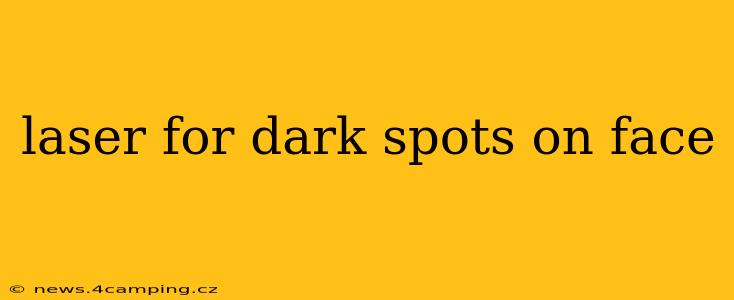laser for dark spots on face