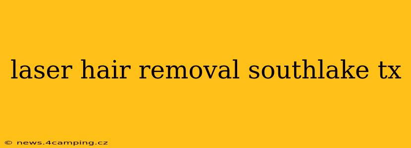 laser hair removal southlake tx