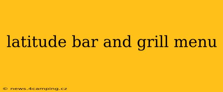 latitude bar and grill menu