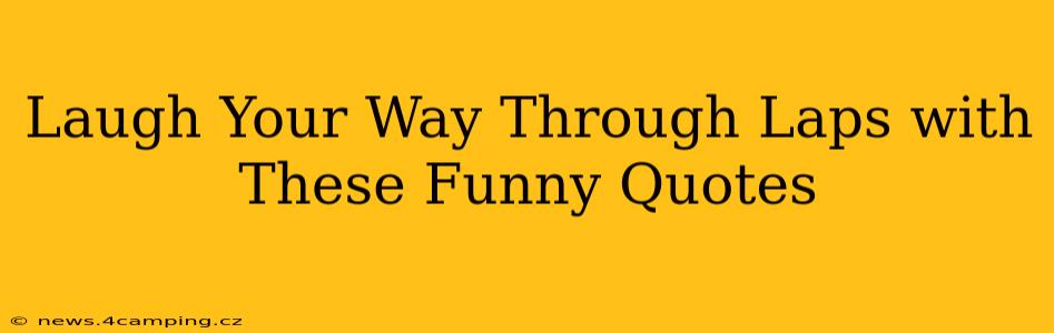Laugh Your Way Through Laps with These Funny Quotes