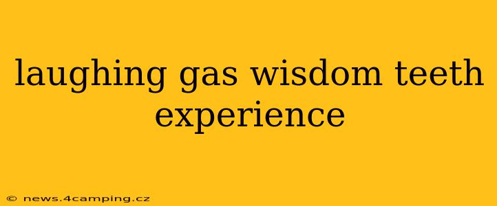 laughing gas wisdom teeth experience