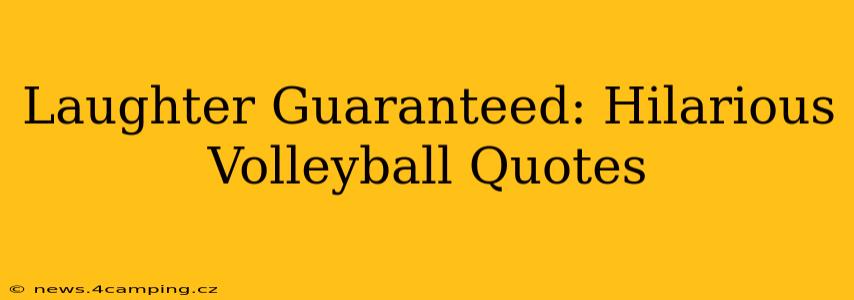 Laughter Guaranteed: Hilarious Volleyball Quotes