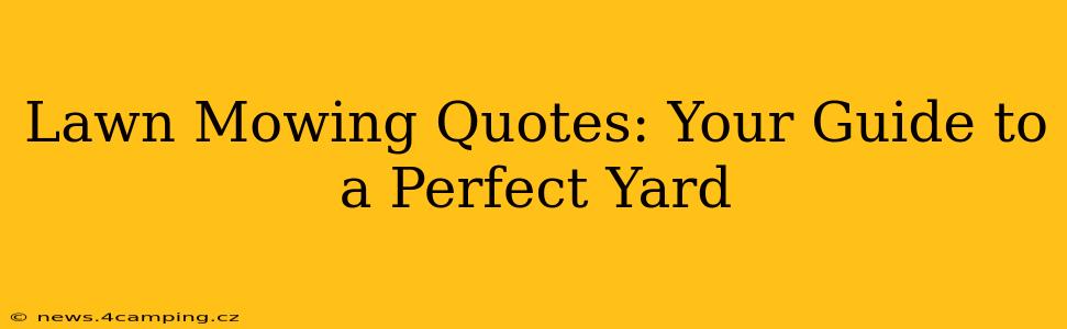 Lawn Mowing Quotes: Your Guide to a Perfect Yard