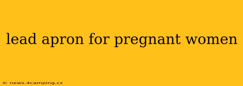 lead apron for pregnant women