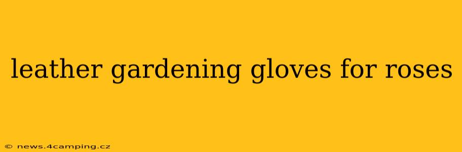 leather gardening gloves for roses