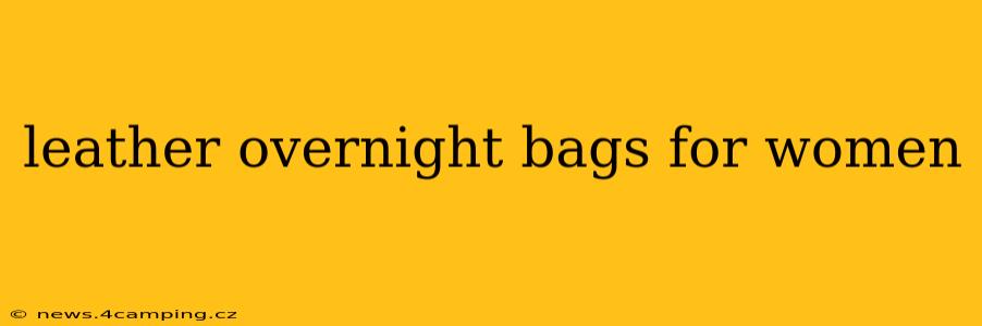 leather overnight bags for women