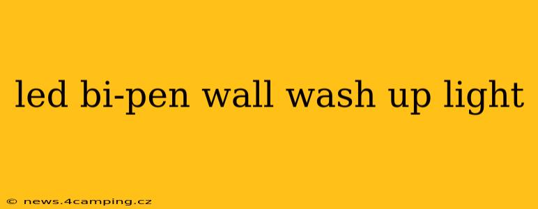led bi-pen wall wash up light