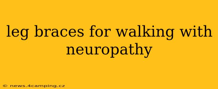 leg braces for walking with neuropathy