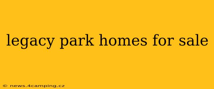 legacy park homes for sale