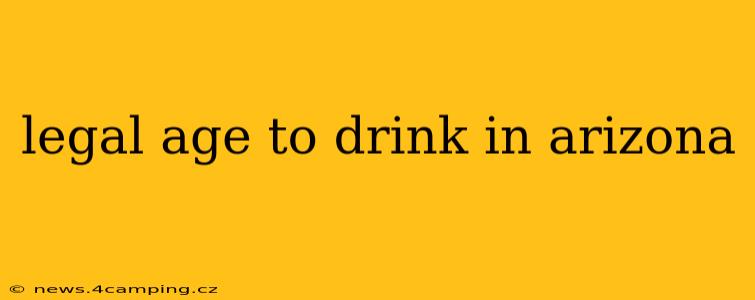 legal age to drink in arizona