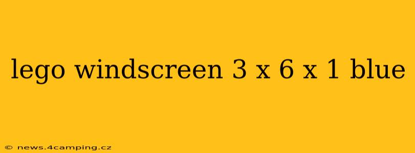 lego windscreen 3 x 6 x 1 blue
