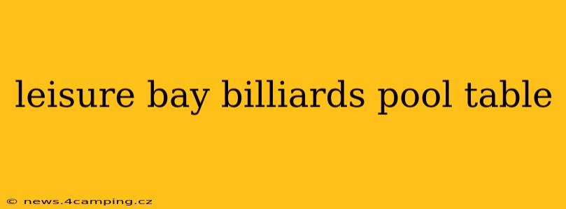 leisure bay billiards pool table
