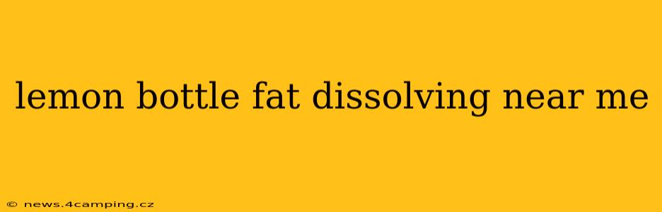 lemon bottle fat dissolving near me